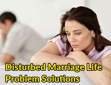 Disturbed Marriage Life Problem Solutions